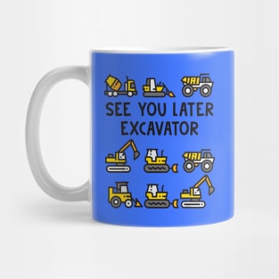 See You Later Excavator Mug